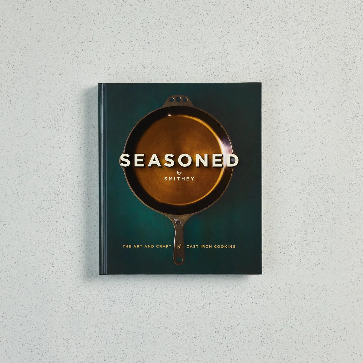 Seasoned: The Art and Craft of Cast Iron Cooking