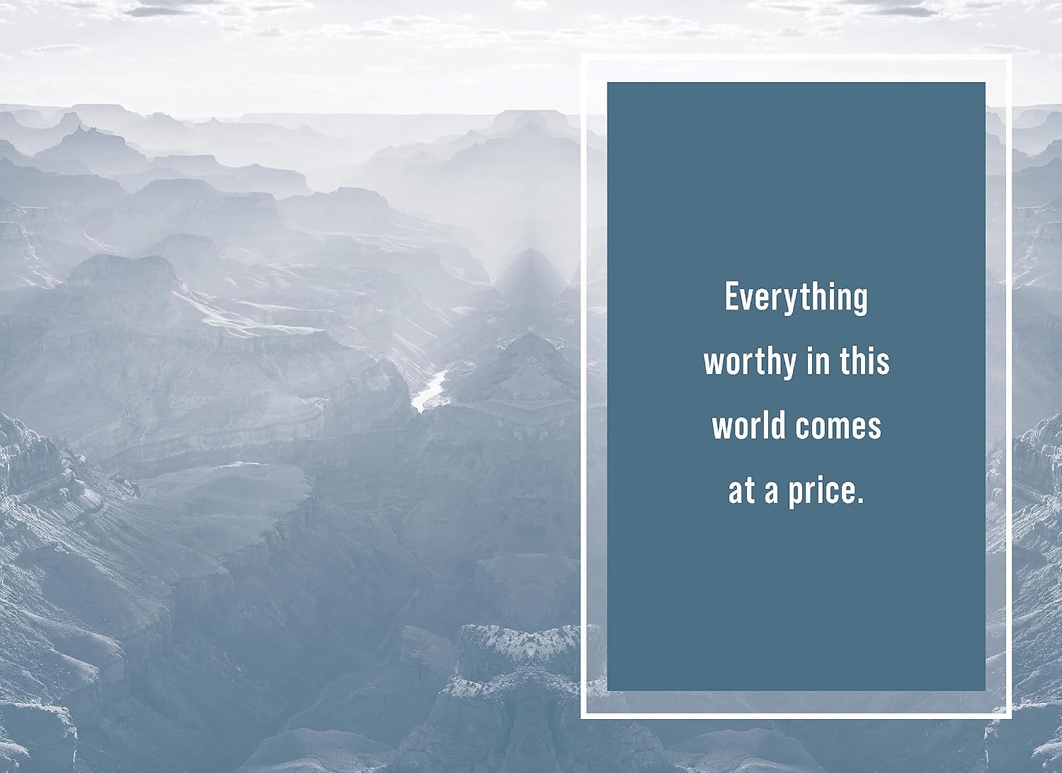 Mountain landscape with a blue text box containing the quote 'Everything worthy in this world comes at a price.'