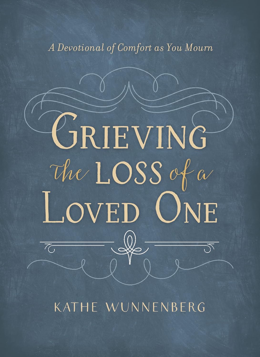 Book cover of 'Grieving the Loss of a Loved One' by Kathe Wunnenberg on a dark blue background.