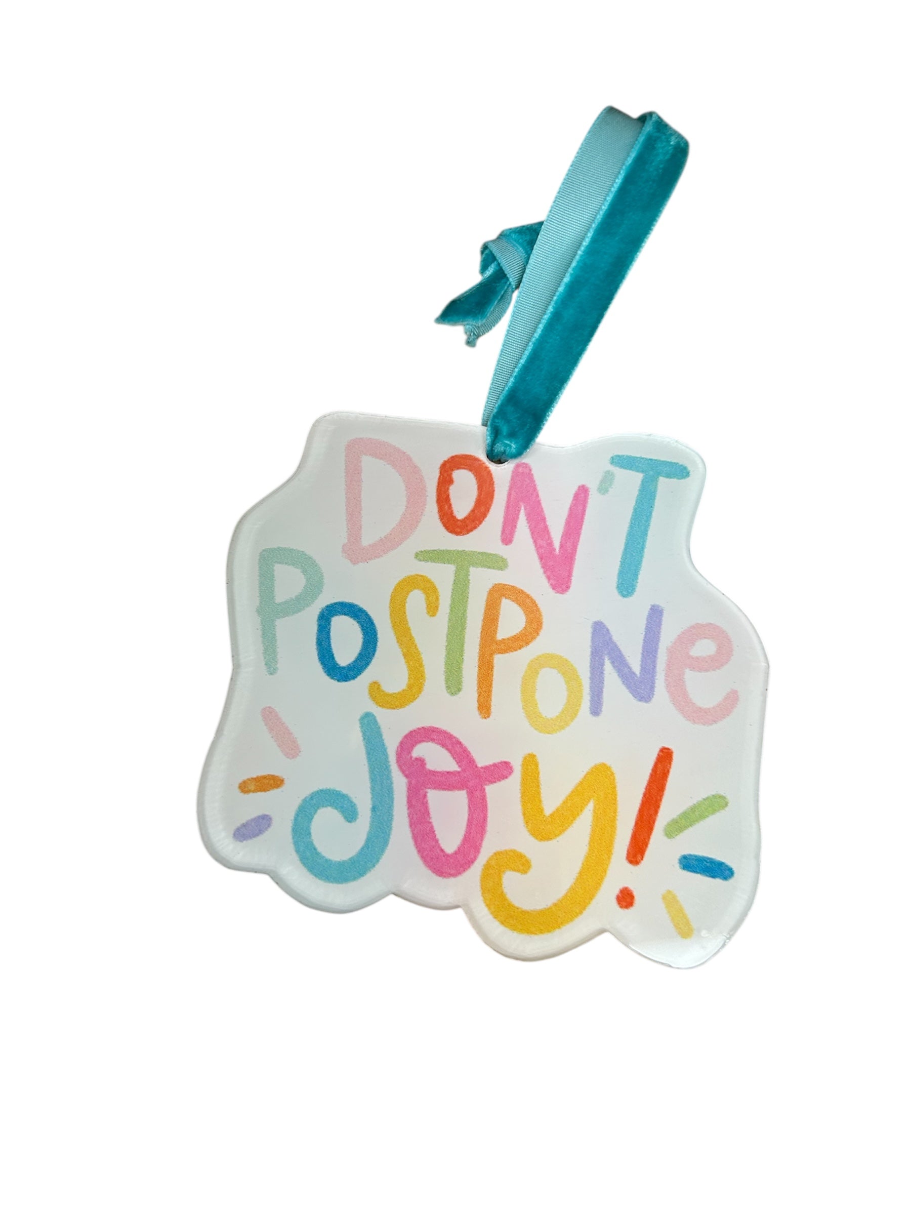 Don't Postpone Joy Acrylic Ornament