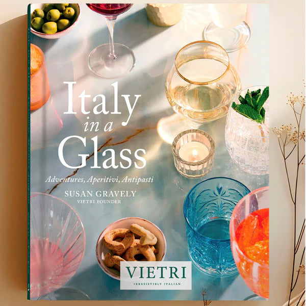 Italy in a Glass: Adventures, Aperitivi, Antipasti