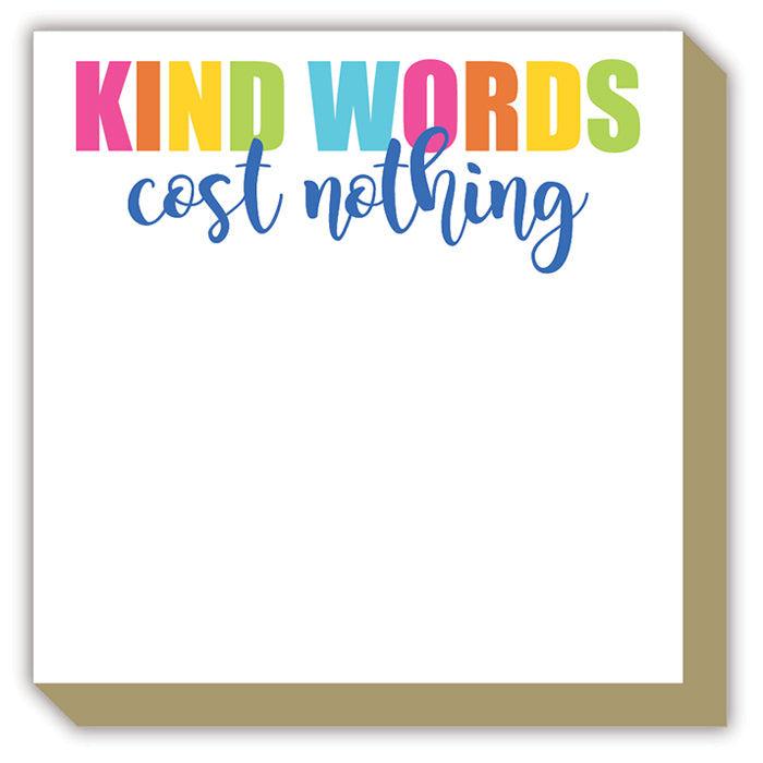 Kind Words Cost Nothing Luxe Notepad