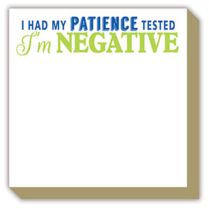 Luxe Notepad- I Had My Patience Tested I'm Negative