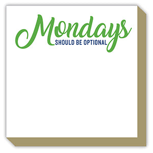 Luxe Notepad- Mondays Should Be Optional