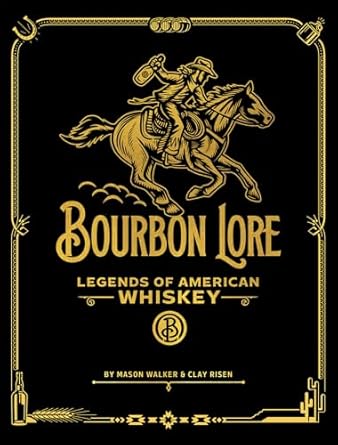 Bourbon Lore: Legends of American Whiskey
