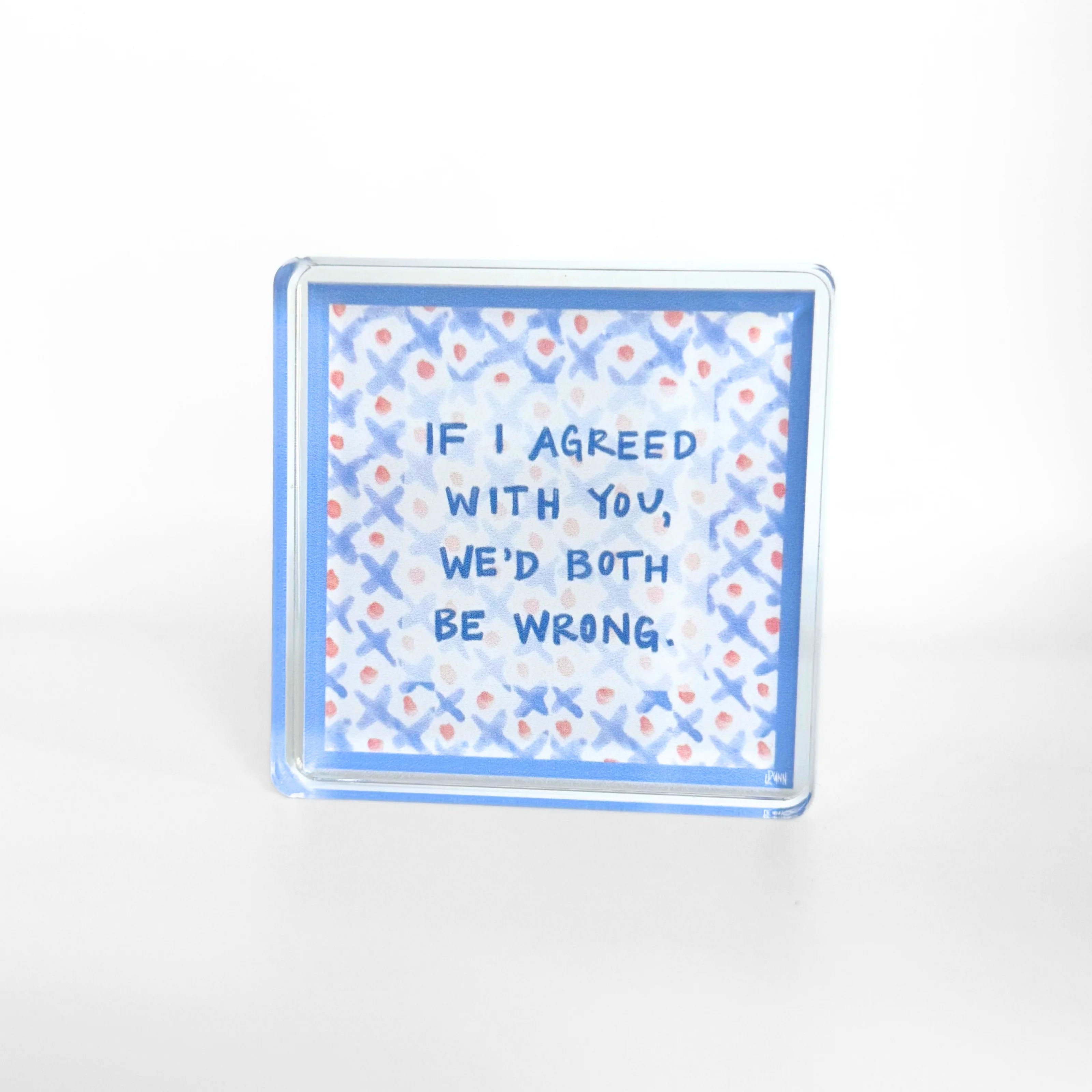 Both Be Wrong Acrylic Block