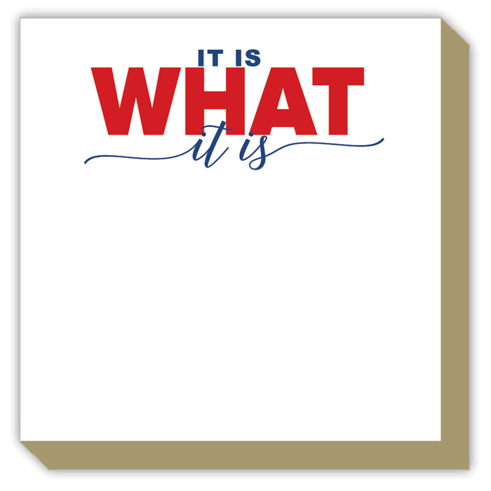 It Is What It Is Luxe Notepad