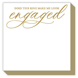 Luxe Notepad- Does This Ring Make Me Look Engaged
